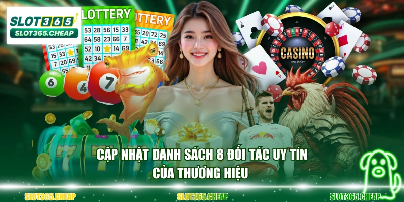 Cập nhật danh sách 8 đối tác uy tín của thương hiệu
