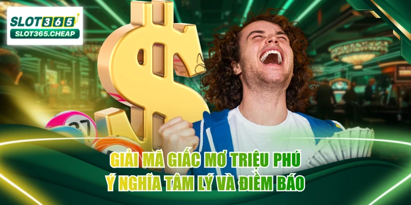 Giải Mã Giấc Mơ Triệu Phú: Ý Nghĩa Tâm Lý Và Điềm Báo