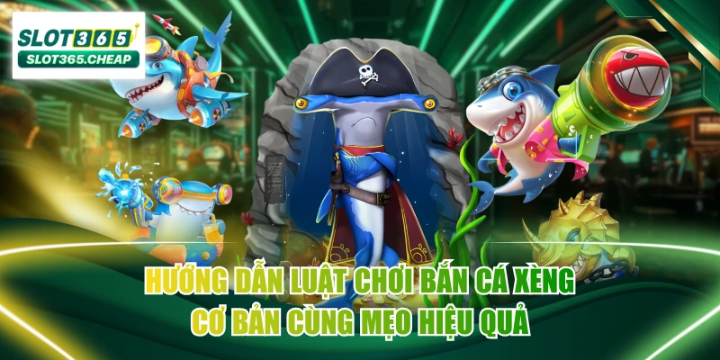 Hướng Dẫn Luật Chơi Bắn Cá Xèng Cơ Bản Cùng Mẹo Hiệu Quả