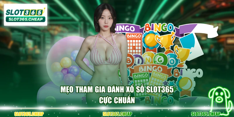 Mẹo tham gia đánh xổ số SLOT365 cực chuẩn