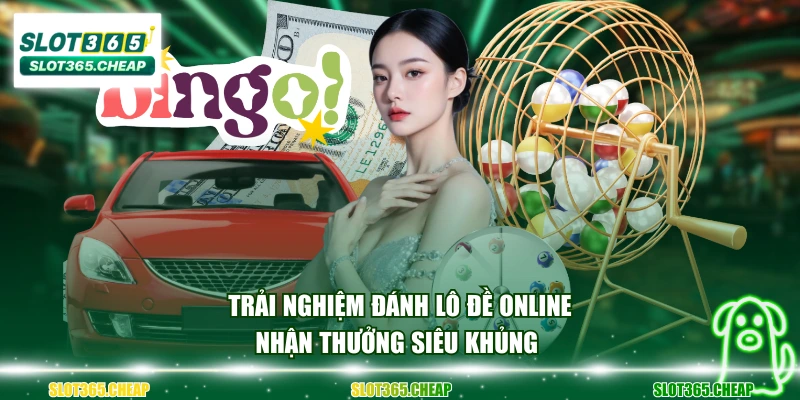 Trải nghiệm đánh lô đề online nhận thưởng siêu khủng