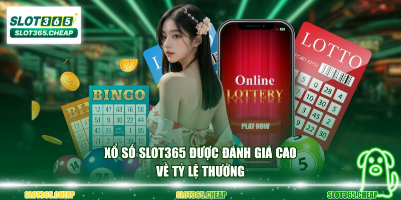 Xổ số SLOT365 được đánh giá cao về tỷ lệ thưởng
